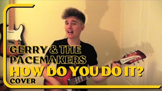 How Do You Do It? cover - Gerry & The Pacemakers chords