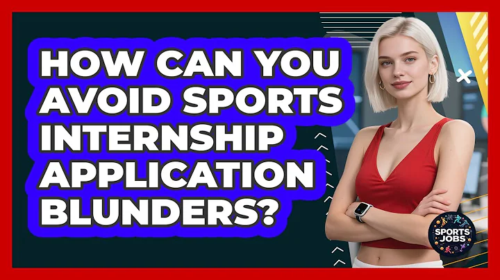 How Can You Avoid Sports Internship Application Blunders? - Sports Jobs