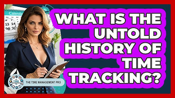 What Is The Untold History Of Time Tracking? - The Time Management Pro