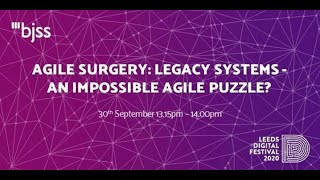 Agile Surgery: Legacy Systems | Leeds Digital Festival 2020