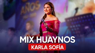 Karla Sofía - Mix Huaynos Huaca En Vivo