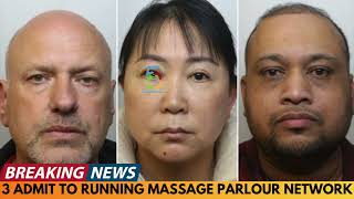 3 ADMIT TO RUNNING NETWORK OF MASSAGE PARLOURS
