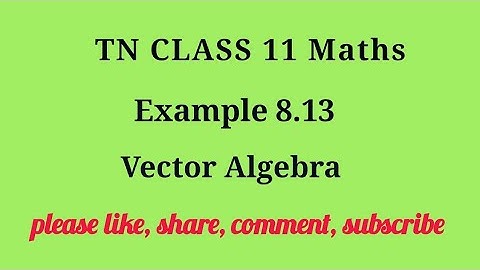 Tn 11 maths| example 8.13 |chapter 8 | state board | Vector Algebra |gmrrao maths|