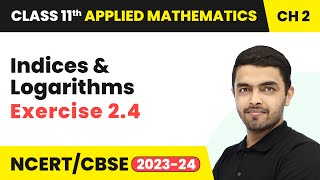 Indices & Logarithms - Exercise 2.4 | Class 11 Applied Mathematics Chapter 2 (2023-24)