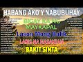 HABANG AKO&#39;Y NABUBUHAY💕 Masasakit na Kanta Para sa BROKEN 💕Tagalog Love Song Playlist 2023