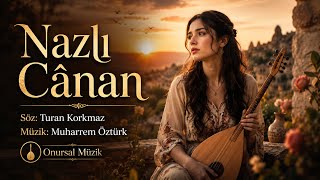 Nazlı Canan  | Duygusal Türkü • Onursal Müzik 