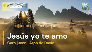 2.- Jesús yo te amo | Coro Juvenil Arpa de David | IECE