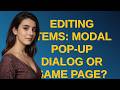 Ux: Editing items: modal pop-up dialog or same page?