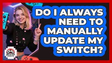 Do I Always Need To Manually Update My Switch?