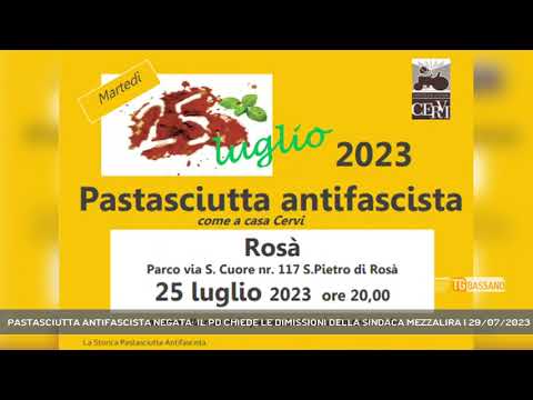 PASTASCIUTTA ANTIFASCISTA NEGATA: IL PD CHIEDE LE DIMISSIONI DELLA SINDACA MEZZALIRA | 29/07/2023