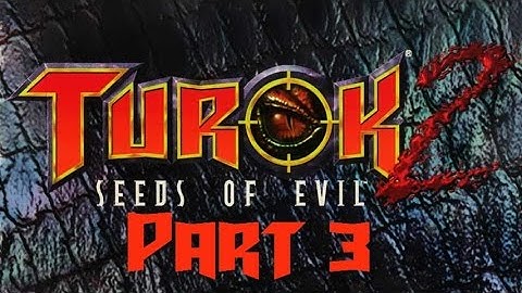 Turok 2: Seeds of Evil - Part 3