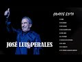 Grandes Canciones Jose Luis Perales -  JOSE LUIS PERALES EXITOS 2022
