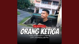 ORANG KETIGA