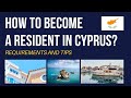 How to become a resident in Cyprus? Requirements and tips.