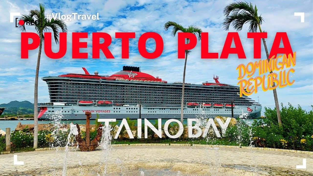 Is Puerto Plata Worth Your Cruise Stop? Virgin Voyages Reality Check