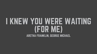Aretha Franklin & George Michael - I Knew You Were Waiting (For Me) (Lyrics)