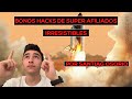 bonos hacks de super afiliados [NUNCA ANTES VISTOS]