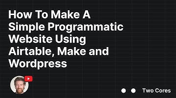 How To Make A Simple Programmatic Website Using Airtable, Make and Wordpress