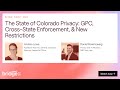 The State of Colorado Privacy: GPC, Cross-State Enforcement, & New Restrictions | Bridge Summit 2026