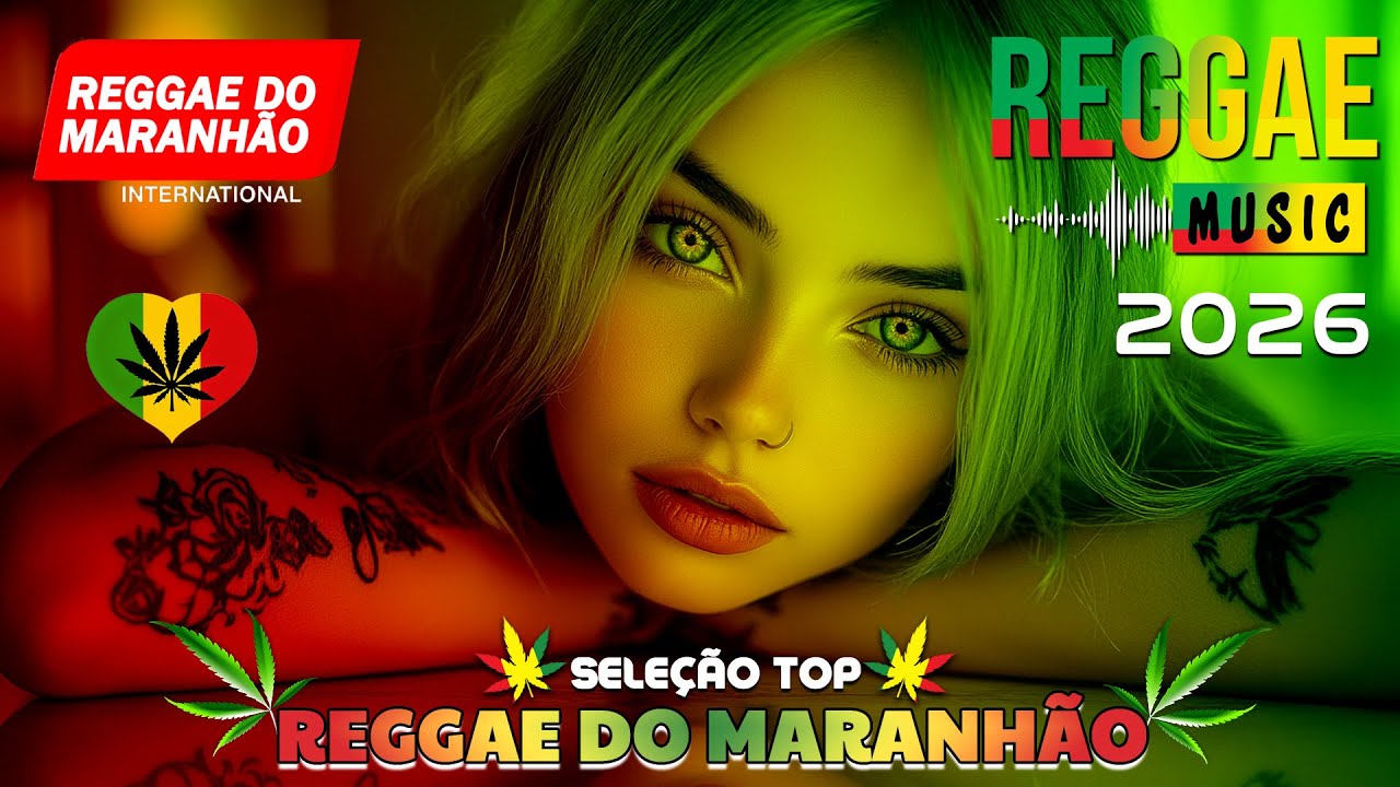 MÚSICA REGGAE 2026 ♫ REGGAE REMIX 2026 ♫ MEHLOR DO REGGAE INTERNACIONAL ♫ REGGAE DO MARANHÃO 2026