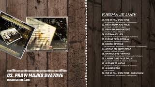 03. Pravi majko svatove - Bosutski Bećari