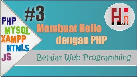 Belajar WEB Programing PHP,MySql dan XAMPP - 3 Membuat Hello dengan PHP