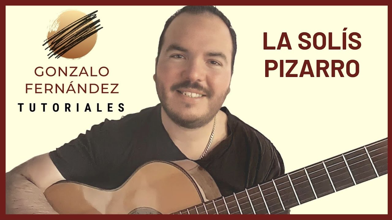 LA SOLÍS PIZARRO | GONZALO FERNÁNDEZ TUTORIALES