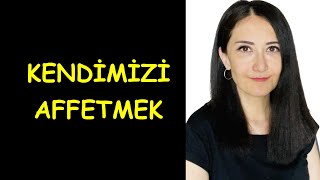 Kendimizi affetmek