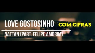 Video thumbnail of "Love Gostosinho - Nattan e Felipe Amorim - com cifras cifra cifrada chords"