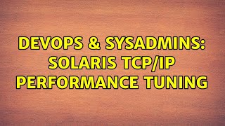 Celebrity DevOps & SysAdmins: Solaris TCP/IP performance tuning Net Worth