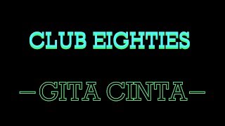 Club Eighties - Gita Cinta | Lyrics