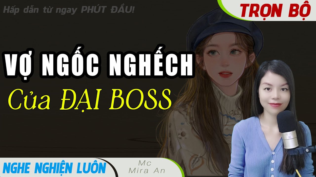 [Nghe Phê Luôn] Vợ NGỐC NGHẾCH Của BOSS PHÚC HẮC Truyện Tâm Sự Thực Tế Mới Nhất Vợ Hứa Sẽ Ngoan