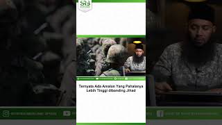Ternyata Ada Amalan Yang Pahalanya Lebih Tinggi dibanding Jihad