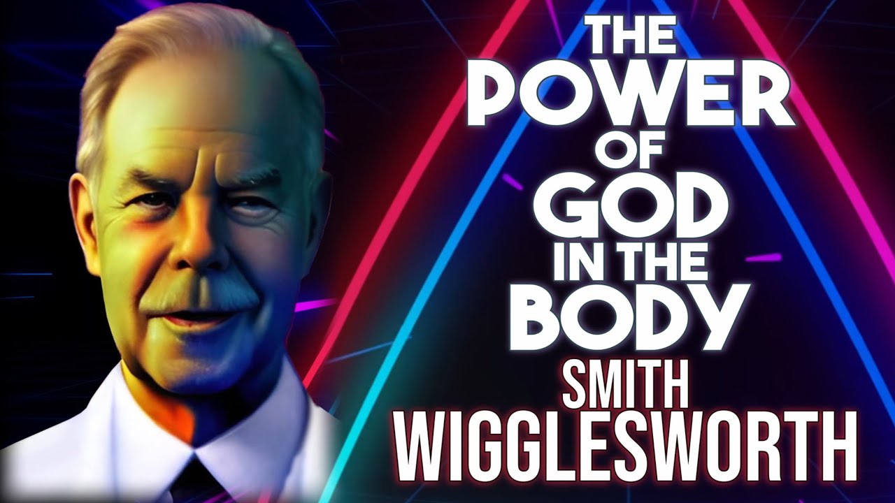 The Power of God in the Body ~ Smith Wigglesworth (4K) sermon excerpt ...