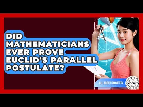 Did Mathematicians Ever Prove Euclid's Parallel Postulate? - All About Geometry