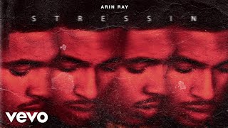 Video thumbnail of "Arin Ray - Stressin (Audio)"