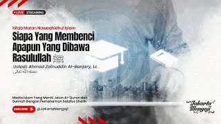|LIVE| Ustadz Ahmad Zainuddin Al-Banjary, Lc - SIAPA YANG MEMBENCI APAPUN YANG DIBAWA RASULULLAH ﷺ