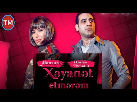 Manzura ft Terlan Novxani - Xeyanet Etmerem