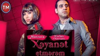 Manzura ft Terlan Novxani - Xeyanet Etmerem