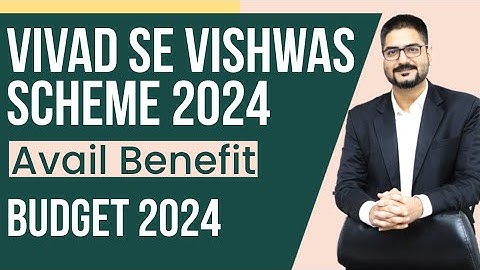 Vivad Se Vishwas Scheme 2024 | Avail Benefit | Budget 2024 | by CA Kushal Soni