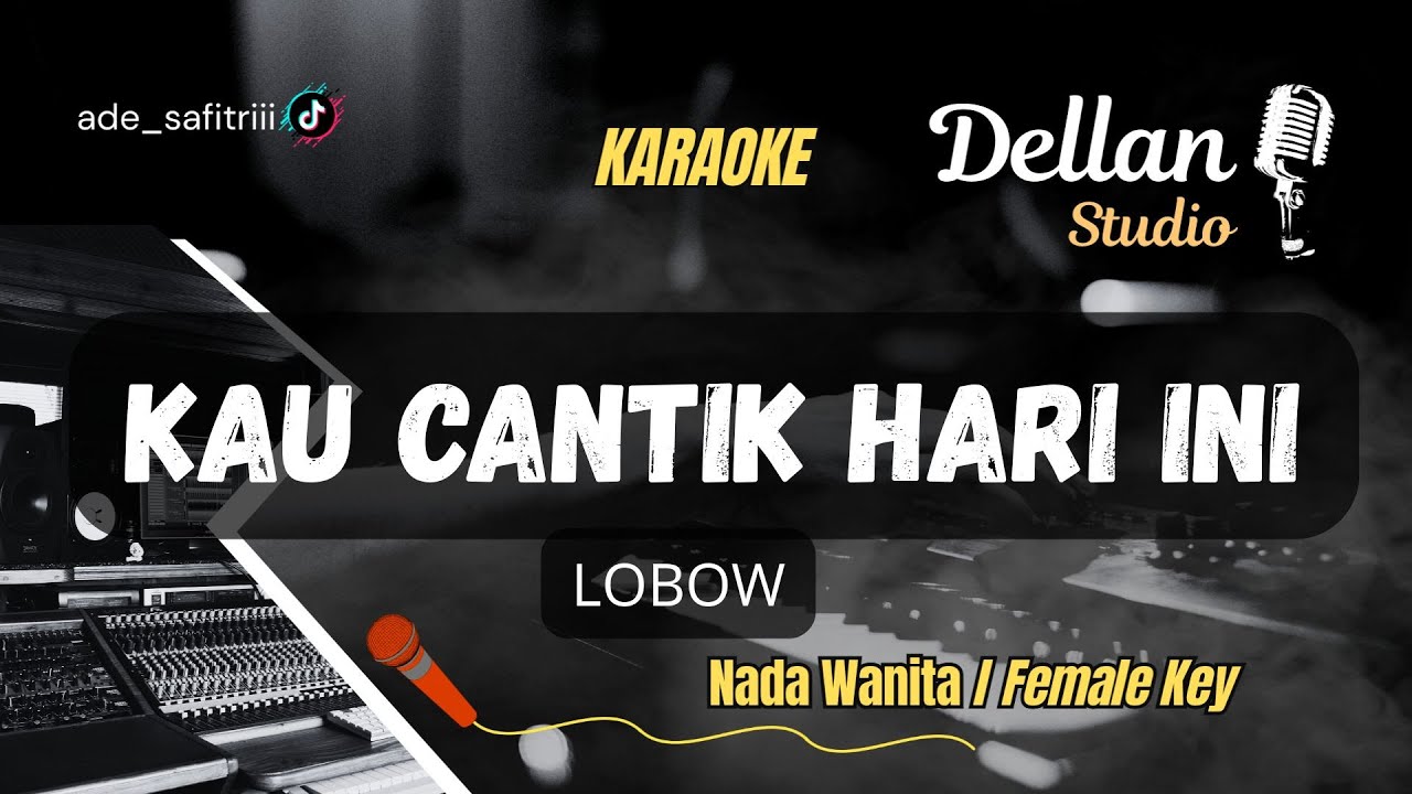 KAU CANTIK HARI INI [KARAOKE VERSION FEMALE KEY - NADA WANITA- LOBOW]