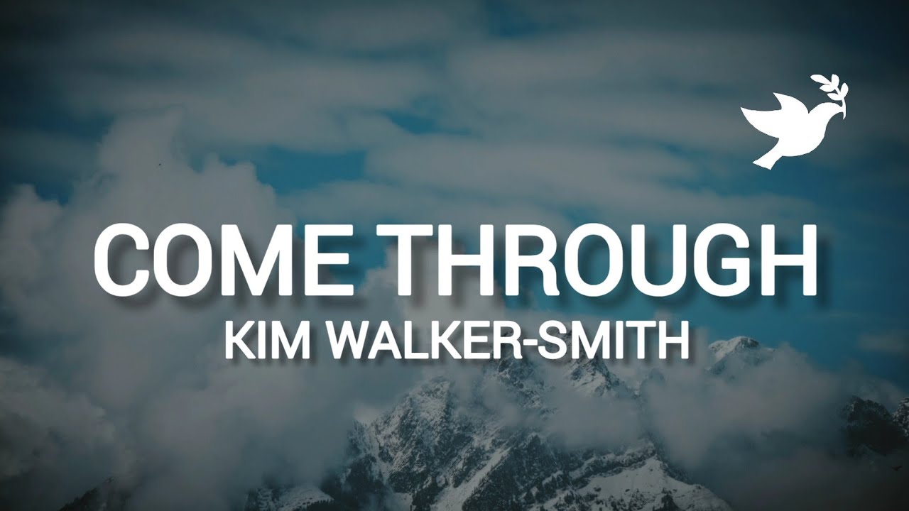 Kim Walker Smith   Come Through  Live Lyrics