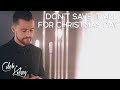 Don't Save It All For Christmas Day | Caleb and Kelsey
