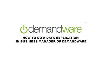 How to do a data replication in Business manager of Demandware