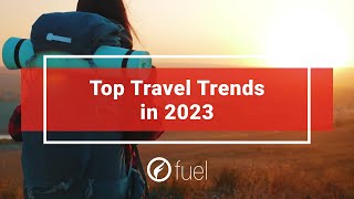 Top Travel Trends in 2023 | Fuel Travel