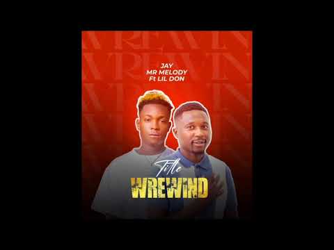 JAY Themelodist Ft Lil Don WREWIND