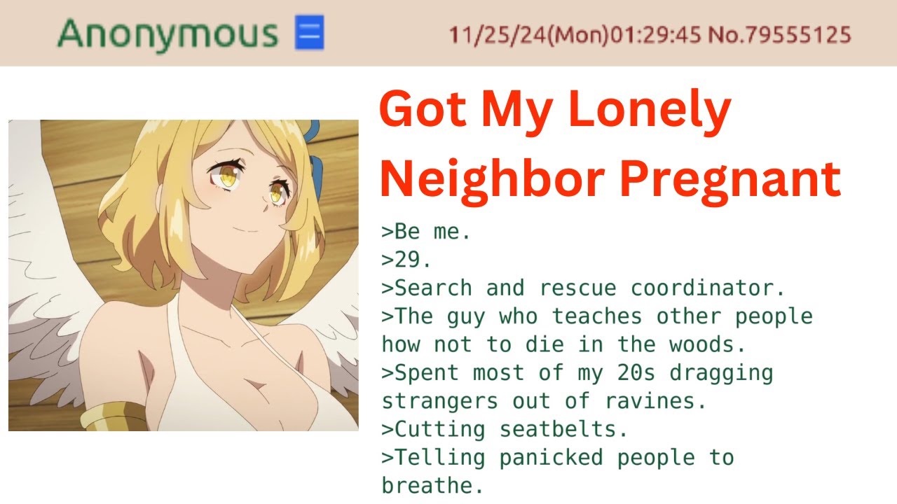 I Got My Lonely Neighbor Pregnant | 4Chan Greentext Stories
