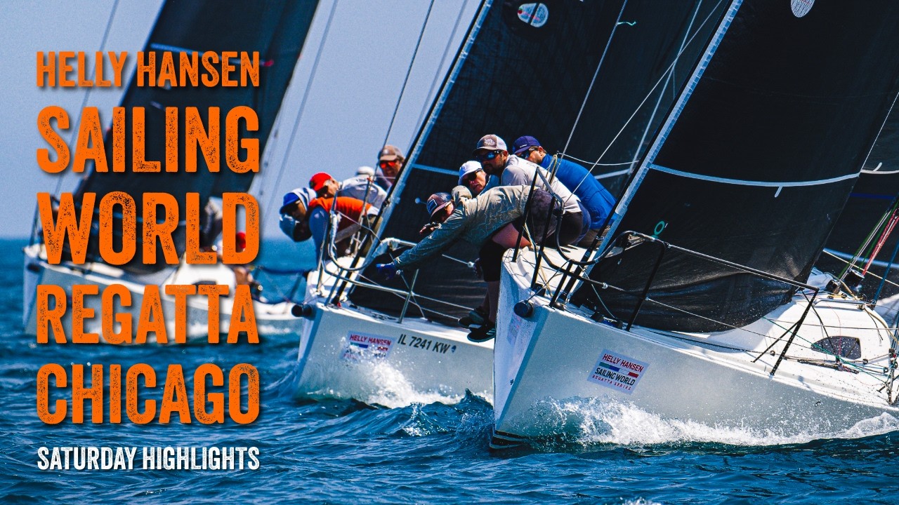 ⁣2026 Helly Hansen Sailing World Regatta Series Chicago: Saturday Highlights