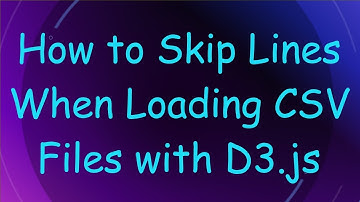 How to Skip Lines When Loading CSV Files with D3.js