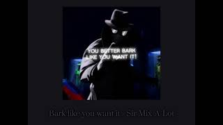 Bark Like You Want It - Sir Mix - A - Lot (Sped Up + Reverb)